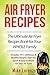 Air Fryer Recipes: The Ulti...