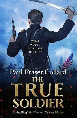 The True Soldier (Jack Lark #6)
