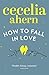 How to Fall in Love by Cecelia Ahern