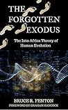 The Forgotten Exodus: The Into Africa Theory of Human Evolution