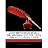 Light in the Dark Places: or, Memorial of Christian Life in the Middle Ages