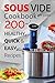 Sous Vide Cookbook: 200 Healthy, Quick & Easy Recipes