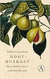 Nootmuskaat. De geschiedenis van een wonderbaarlijk nootje