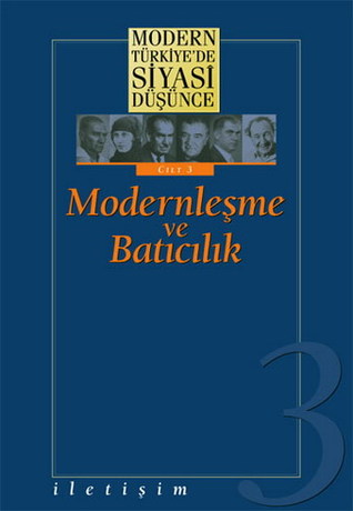 Modernleşme ve Batıcılık (Modern Türkiye'de Siyasi Düşünce, #3)