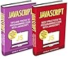 JavaScript: 2 Books in 1: Tips and Tricks + Best Practices to Programming Code with JavaScript