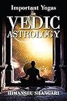Important Yogas in Vedic Astrology : Revised Edition 2020