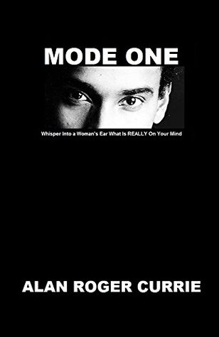 MODE ONE: Whisper Into a Woman's Ear What Is REALLY On Your Mind (Kindle Edition)