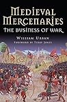 Medieval Mercenaries: The Business of War Book cover for Medieval Mercenaries: The Business of War