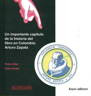 Un importante capítulo de la historia del libro en Colombia: Arturo Zapata