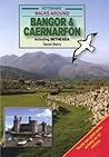 Walks Around Bangor and Caernarfon