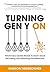 Turning Gen Y On: What Every Leader Needs to Know about Recruiting and Retaining the Millennials