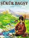 Şükür bagşy Şükür bagşy