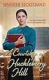 A Courtship on Huckleberry Hill by Jennifer Beckstrand
