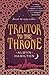 Traitor to the Throne by Alwyn Hamilton