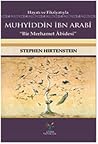 Hayatı ve Fikriyatıyla Muhyiddin İbn Arabi Hayatı ve Fikriyatıyla Muhyiddin İbn Arabi