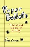Paper Bullets: Point-Blank Notions on Writing Paper Bullets: Point-Blank Notions on Writing