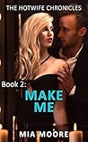 Make Me: (First Time Hotwife Erotica) (The Hotwife Chronicles Book 2)