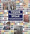 Young Palestinians Speak: Living Under Occupation