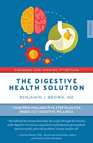 The Digestive Health Solution: Your Personalized Five-Step Plan for Inside–Out Digestive Wellness (Kindle Edition)