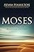 Moses: In the Footsteps of the Reluctant Prophet