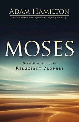 Moses: In the Footsteps of the Reluctant Prophet (Kindle Edition)