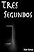 Tres segundos (Spanish Edition)