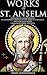WORKS OF ST. ANSELM PROSLOGIUM; MONOLOGIUM; AN APPENDIX IN BEHALF OF THE FOOL BY GAUNILON; AND CUR DEUS HOMO (Medieval Christian theology and Philosophy) ... CHRISTIANITY BELIEFS AND PRACTICES