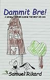 Dammit Bre!: Tales of a Single Father Dammit Bre!: Tales of a Single Father