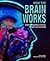 How The Brain Works: Unders...