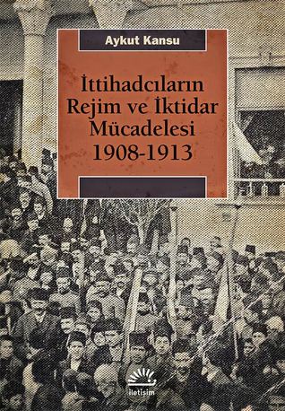 İttihadcıların Rejim ve İktidar Mücadelesi (1908-1913)