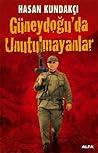 Güneydoğu'da Unutulmayanlar Güneydoğu'da Unutulmayanlar