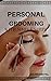Personal Grooming: In Simpl...