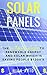 Solar Panels: The Ultimate Guide to Renewable Energy and Solar Panels Which is Saving People $1000's (Solar Panels, Solar Power, Solar Energy, Renewable Energy)