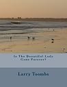 "Is The Beautiful Lady Gone Forever?"