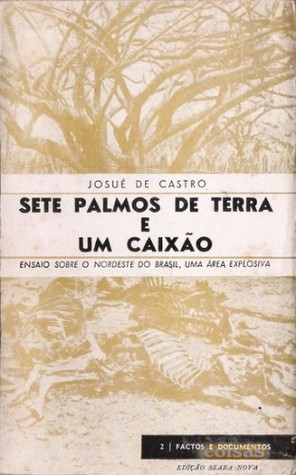 Sete Palmos de Terra e um Caixão: Ensaio sobre o Nordeste do Brasil, uma área explosiva