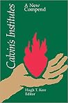 Calvin's Institutes: A New Compend