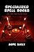 Specialized Spell Books: Life, Love, and Healing Magic