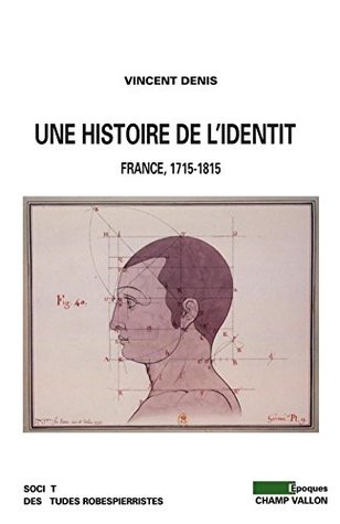 Une histoire de l'identité: France 1715-1815 (Epoques) (French Edition)