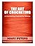 The Art Of Crocheting: A Cr...