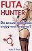 Futa Hunter: Do sexual androids enjoy wet dreams?