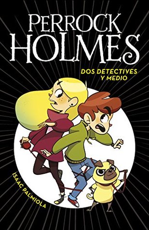 Dos detectives y medio (Perrock Holmes, #1)