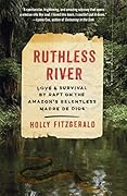 Ruthless River: Love and Survival by Raft on the Amazon&#x27;s Relentless Madre de Dios (Vintage Departures) 