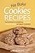 No Bake Cookies Recipes: The Ultimate Cook Book to Learn How to Make No Bake Cookies!