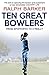Ten Great Bowlers