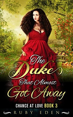 The Duke That Almost Got Away: Regency Romance (Chance at Love Book 3)
