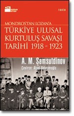 Mondros'tan Lozan'a Türkiye Ulusal Kurtuluş Savaşı Tarihi (1918-1923)