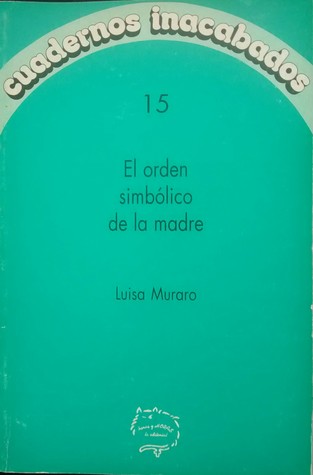 El orden simbólico de la madre (Cuadernos inacabados #15)