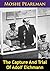 The Capture And Trial Of Adolf Eichmann