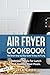 Air Fryer Cookbook: The Sma...