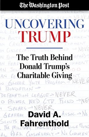 Uncovering Trump: The Truth Behind Donald Trump's Charitable Giving (Kindle Edition)